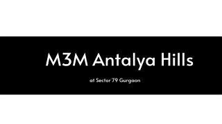 M3M Antalya Hills Sector 79 At Gurugram - Brochure