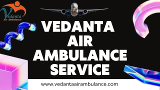 Vedanta Air Ambulance Service in Surat & Vellore