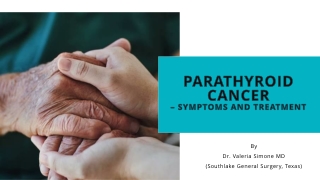 Parathyroid Cancer – Symptoms and Treatment