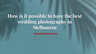 How is it possible to have the best wedding photography in Melbourne