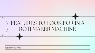 Features To Look For In A Roti Maker Machine