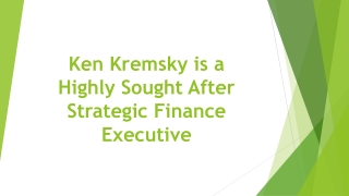 Ken Kremsky is a Highly Sought After Strategic Finance Executive