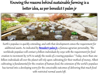 Knowing the reasons behind sustainable farming is a better idea, as per benedict t palen jr