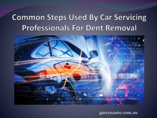 Common Steps Used By Car Servicing Professionals for Dent Removal