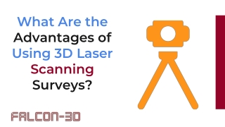 What Are the Advantages of Using 3D Laser Scanning Surveys?