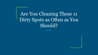 Are You Cleaning These 11 Dirty Spots as Often as You Should_