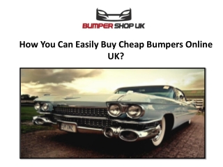 How You Can Easily Buy Cheap Bumpers Online UK