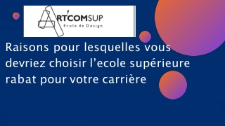 Raisons pour lesquelles vous devriez choisir l’ecole supérieure rabat pour votre carrière