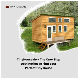 TinyHouseMe – The One-Stop Destination To Find Your Perfect Tiny House