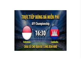 Truc tiep indonesia vs Campuchia luc 16:30 ngay 23/12/2022 - Xoilac TV