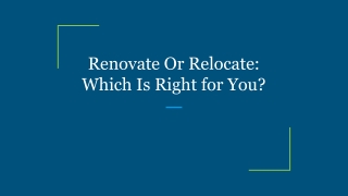 Renovate Or Relocate_ Which Is Right for You_