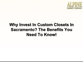 Why Invest In Custom Closets In Sacramento The Benefits You Need To Know!