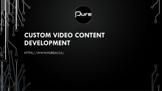 CUSTOM VIDEO CONTENT DEVELOPMENT