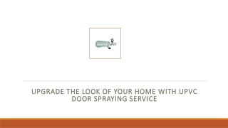 Upgrade the Look of Your Home with UPVC Door Spraying Service