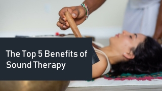 The Top 5 Benefits of Sound Therapy