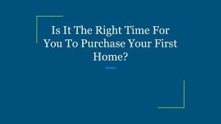 Is It The Right Time For You To Purchase Your First Home_