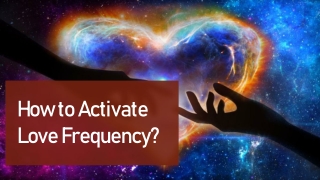 How to Activate Love Frequency?