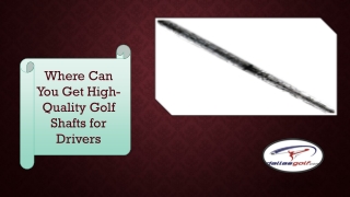 Where Can You Get High-Quality Golf Shafts for Drivers?