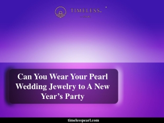 Can You Wear Your Pearl Wedding Jewelry to A New Year’s Party