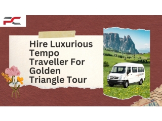 Hire Luxurious Tempo Traveller For Golden Triangle Tour