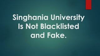 Singhania University Is not Blacklisted and Fake.