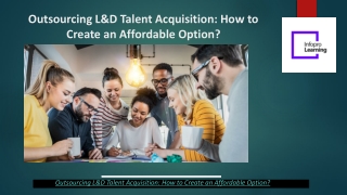 Outsourcing L&D Talent Acquisition: How to Create an Affordable Option?
