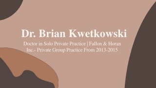 Dr. Brian Kwetkowski - A Trained Expert From Rhode Island