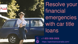 Resolve your financial emergencies with car title loans