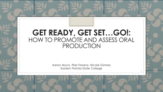GET READY, GET SET…GO!: HOW TO PROMOTE AND ASSESS ORAL PRODUCTION