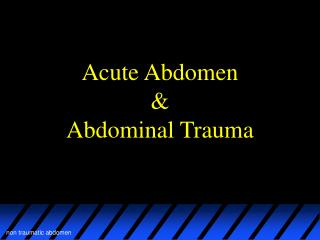 Acute Abdomen & Abdominal Trauma