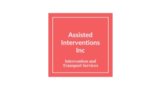 Assisted Interventions Inc - Intervention and Transport Services