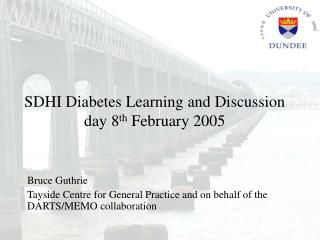 SDHI Diabetes Learning and Discussion day 8 th February 2005