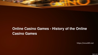 1.Online Casino Games - History of the Online Casino Games