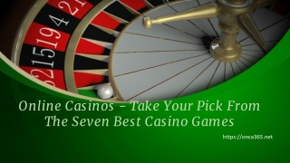 7.Online Casinos - Take Your Pick From The Seven Best Casino Games