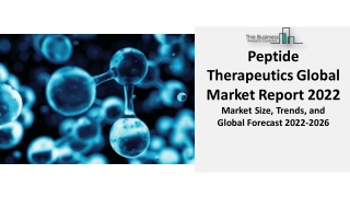 Peptide Therapeutics Market 2022 : Share, Analysis Report By Types, Applications