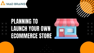 Planning To Launch Your Own Ecommerce Store
