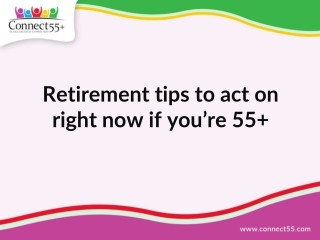 Retirement tips to act on right now if you’re 55