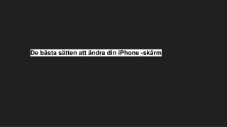 De bästa sätten att ändra din iPhone -skärm