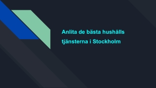 Anlita de bästa hushålls tjänsterna i Stockholm