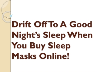 Drift Off To A Good Night’s Sleep When You Buy Sleep Masks Online!