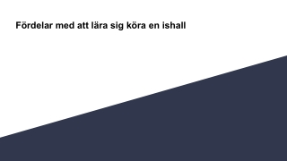 Fördelar med att lära sig köra en ishall