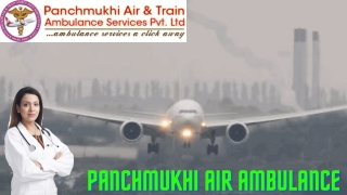Now access the fastest Medical service with Panchmukhi Air Ambulance Service in Patna and Delhi