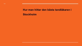 Hur man hittar den bästa tandläkaren i Stockholm