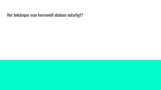 Hur bekämpar man hormonell obalans naturligt_