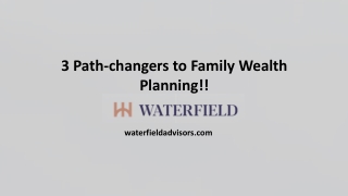 3 Path-changers to Family Wealth Planning!!