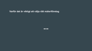 Varför det är viktigt att välja rätt måleriföretag