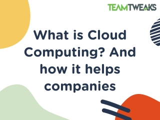 What is Cloud Computing? And how it helps companies