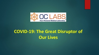 COVID-19 - The Great Disruptor of Our Lives