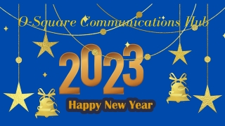 O Square Communications Hub is Wishing You a Very Happy New Year 2023
