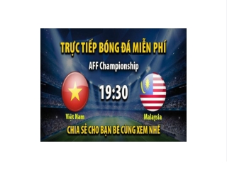 Truc tiep Viet Nam vs Malaysia 19:30, ngay 27/12/2022